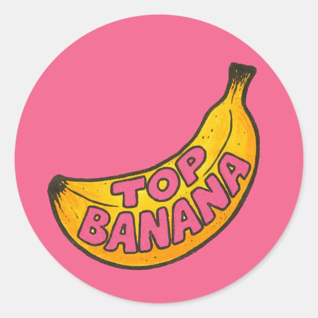 Top Banana                                         Classic Round Sticker (Front)