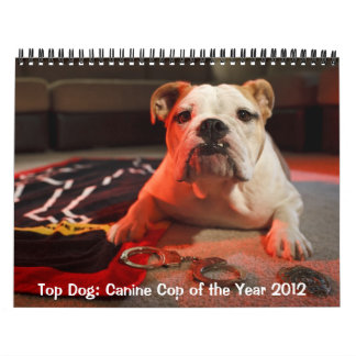 Top Dog: Canine Cop of the Year 2012 Calendar