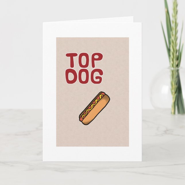TOP DOG EVERYDAY-NOT JUST YOUR BIRTHDAY CARD (Front)