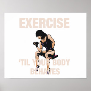 TOP Exercise Til Your Body Behaves Poster