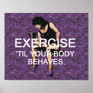 TOP Exercise Til Your Body Behaves Poster