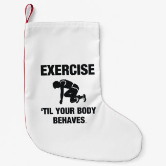 TOP Exercise Til Your Body Behaves Small Christmas Stocking