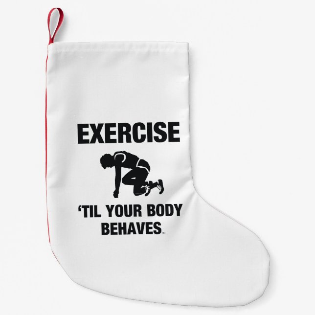 TOP Exercise Til Your Body Behaves Small Christmas Stocking (Front)