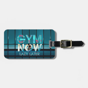 TOP Gym Now Luggage Tag