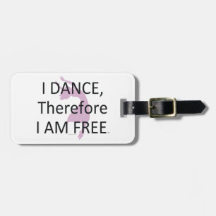TOP I Dance Therefore I Am Luggage Tag