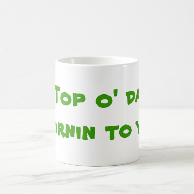 Top o' da mornin to ya! coffee mug (Center)