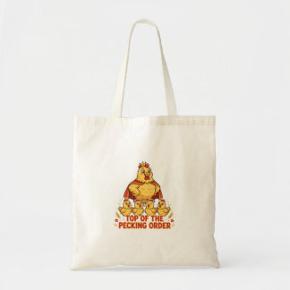 TOP OF THE PECKING ORDER Funny Chicken Tote Bag