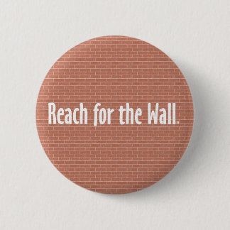TOP Reach for the Wall 6 Cm Round Badge