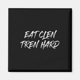 Top That Says Eat Clen Tren Hard Bodybuilder Gift Magnet