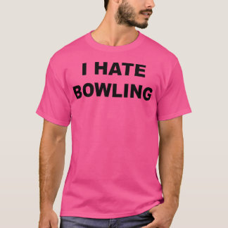 Top That Says I Hate Bowling Funny Anti Bowling
