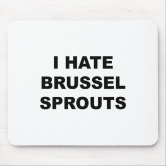Top That Says - I Hate Brussel Spouts Funny - Mouse Pad