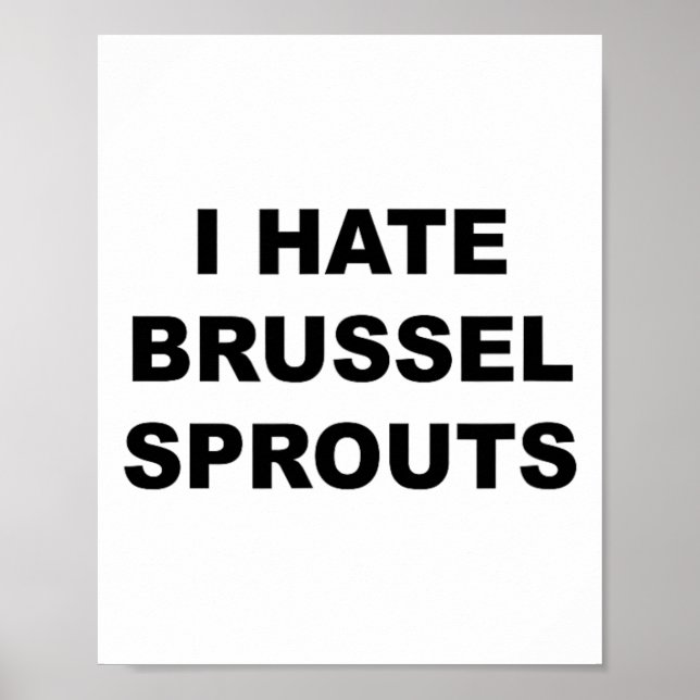 Top That Says - I Hate Brussel Spouts Funny -  Poster (Front)