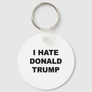 Top That Says I Hate Donald Trump Anti - Trump Suc Key Ring