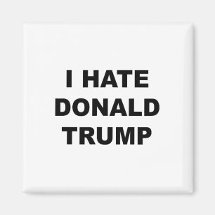 Top That Says I Hate Donald Trump Anti - Trump Suc Magnet