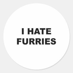 Top That Says - I Hate Furries Funny - Furries Suc Classic Round Sticker