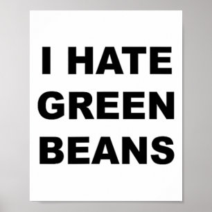 Top That Says I Hate Green Beans Funny Green Beans Poster