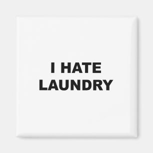 Top That Says - I Hate Laundry Funny Laundry Day W Magnet