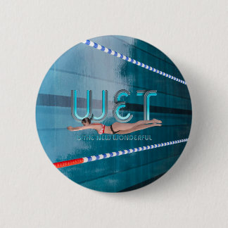 TOP Wet is the New Wonderful 6 Cm Round Badge
