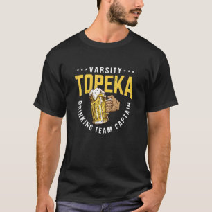 Topeka Drinking Team Captain Funny Beer  Humour Dr T-Shirt