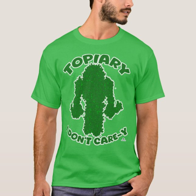  Topiary No Care Funny Garden Slogan Cartoon  T-Shirt (Front)
