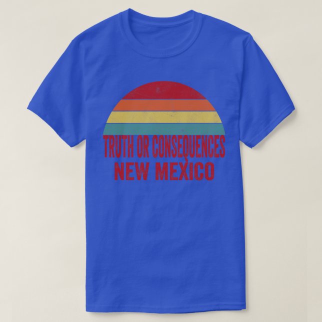TOr Consequences New Mexico T-Shirt (Design Front)