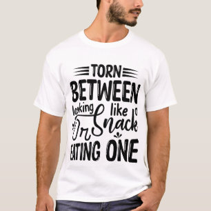 Torn Between Looking Like A Snack Funny Tee