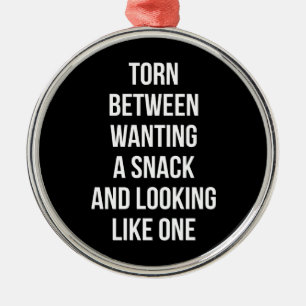 Torn Between Wanting and Looking Like Snack, Funny Metal Tree Decoration