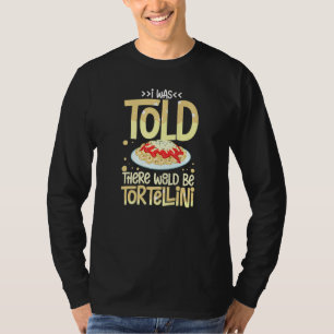 Tortellini Soup Cheese Salad Chicken Pasta Pesto S T-Shirt