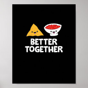 Tortilla Chips And Salsa Better Together Cute Food Poster