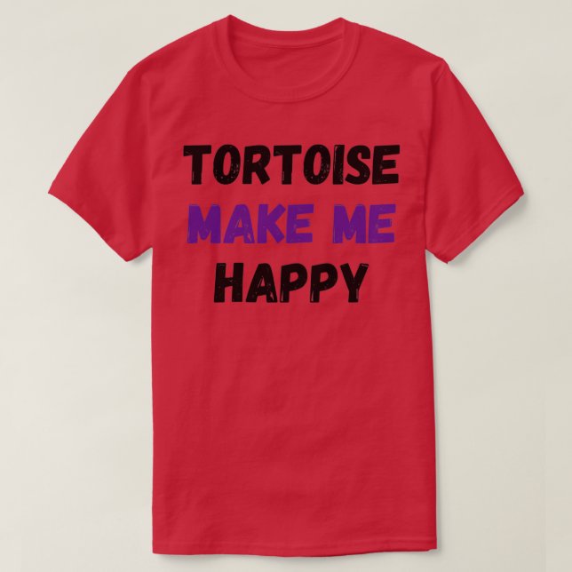 Tortoise Make Me Happy T-Shirt (Design Front)