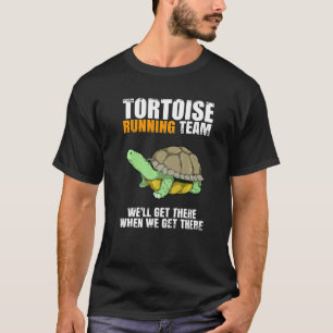 Tortoise Running Team Turtle Tortoise Funny Saying T-Shirt