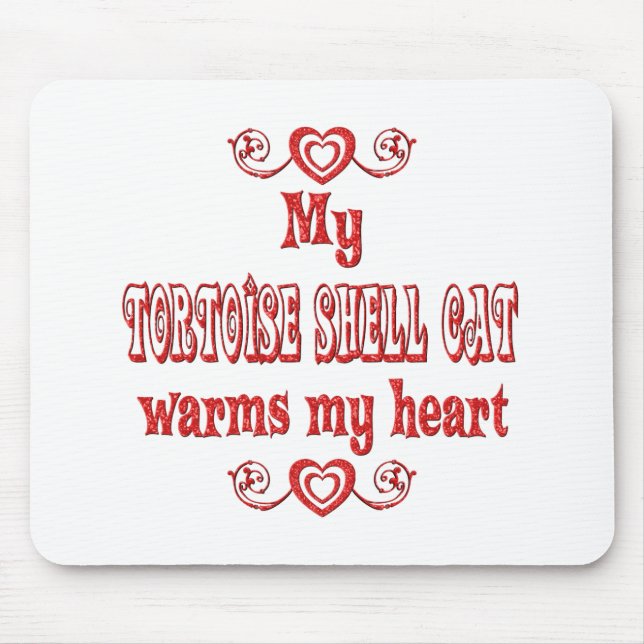 Tortoise Shell Cats Warm My Heart Mouse Pad (Front)