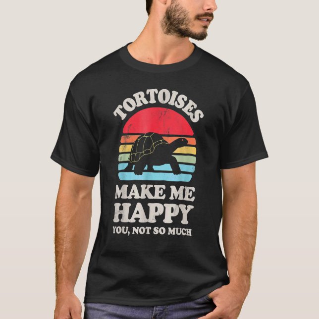Tortoises Make Me Happy  Tortoise Turtle Reptile T-Shirt (Front)
