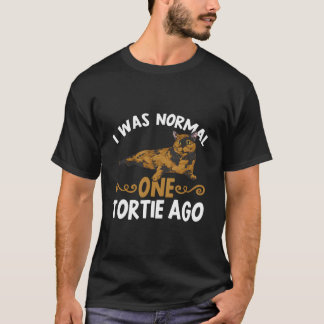 Tortoiseshell Cat I Was Normal One Tortie Ago T-Shirt