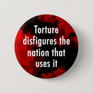 Torture Disfigures Button
