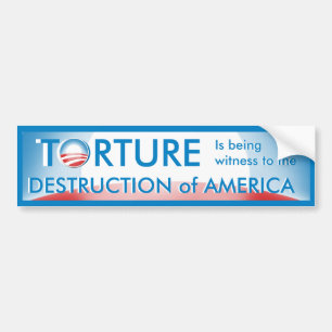 Torture is Destruction of America Bumper Sticker