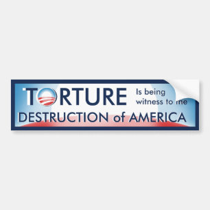 Torture is Destruction of America Bumper Sticker