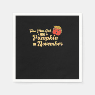 Toss Him Out Like A Pumpkin Trumpkin Halloween Ele Napkin