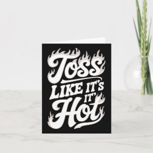 Toss Like Its It Hot Card