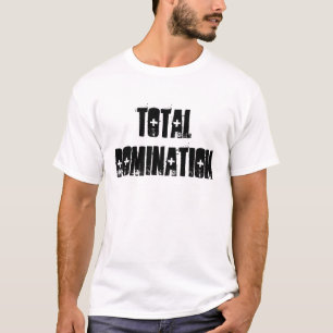 Total domination T-Shirt