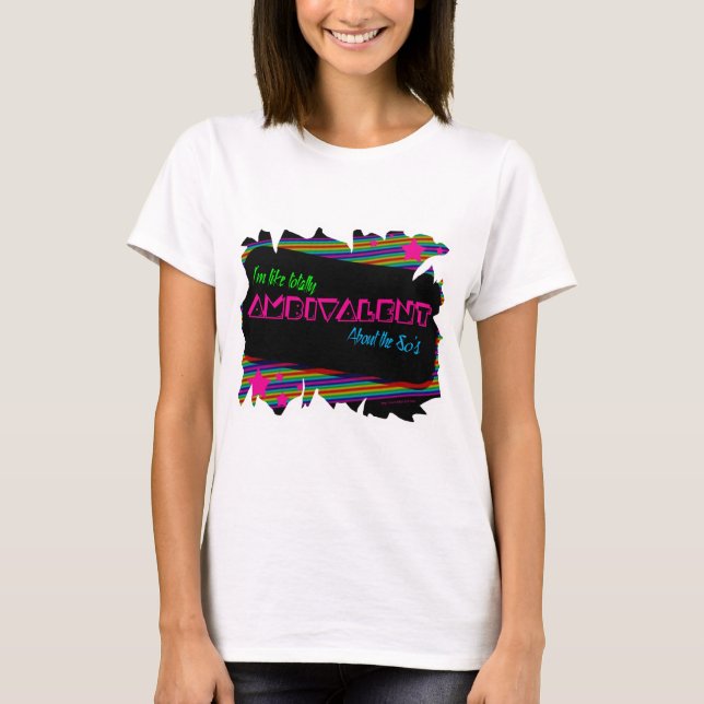 Total Eighties Whatever Ambivalence Slogan T-Shirt (Front)