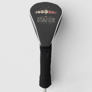 Total Lunar Eclipse 2025 Astronomy Northwest USA Golf Head Cover