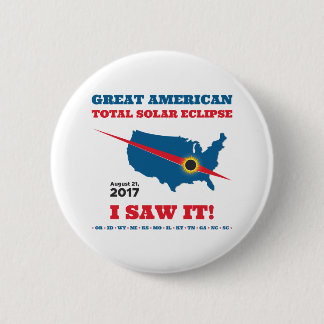 Total Solar Eclipse - 2017 - I saw it! 6 Cm Round Badge
