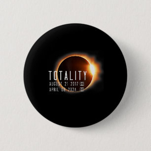 Total Solar Eclipse 2024 2017 Totality Twice In A 6 Cm Round Badge