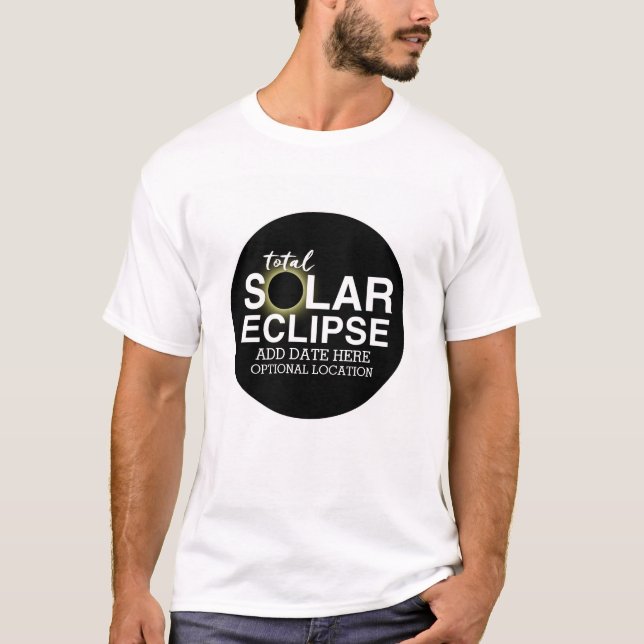 Total Solar Eclipse - 2024 or custom date T-Shirt (Front)