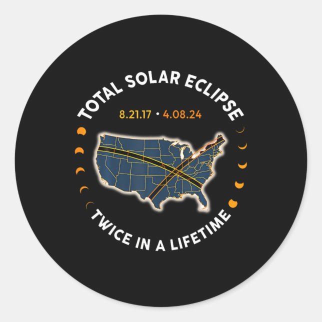 Total Solar Eclipse 2024 Twice In A Lifetime 2017  Classic Round Sticker (Front)