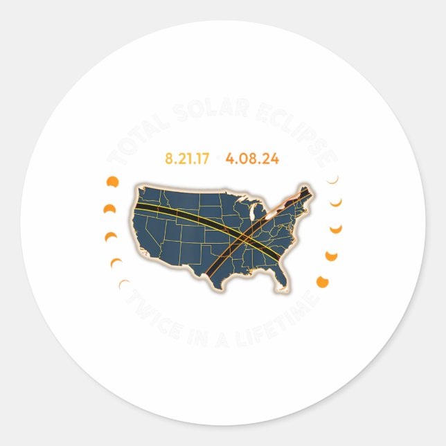 Total Solar Eclipse 2024 Twice In A Lifetime 2017  Classic Round Sticker (Front)