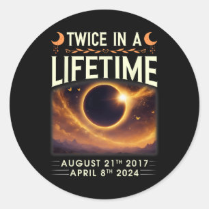 Total Solar Eclipse 2024 Twice In A Lifetime 2017  Classic Round Sticker