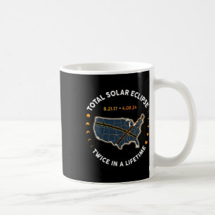 Total Solar Eclipse 2024 Twice In A Lifetime 2017 Coffee Mug