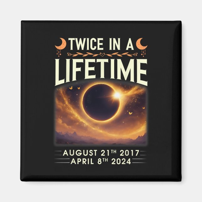 Total Solar Eclipse 2024 Twice In A Lifetime 2017  Magnet (Front)
